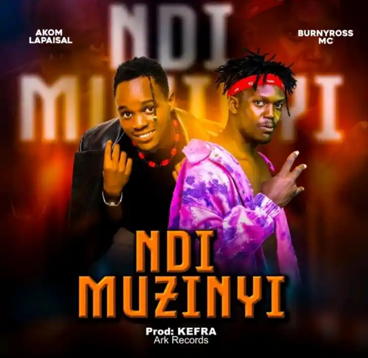 Ndi Muzzinyi Featuring BurnyRoss MC